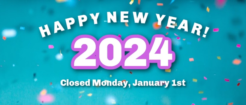 Happy New Year 2024! Office Closed January 1st