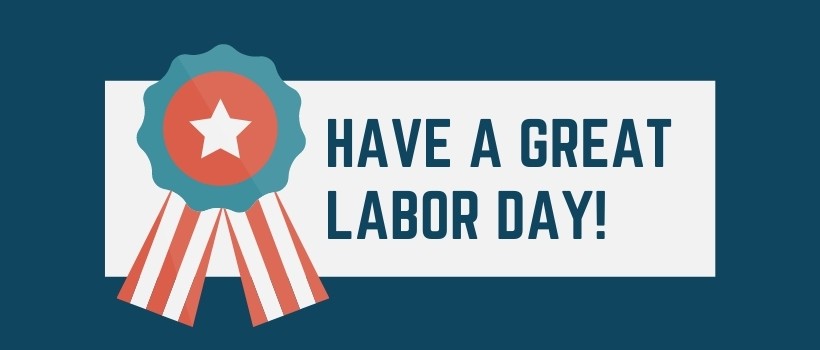 Have a Great Labor Day -- office closed